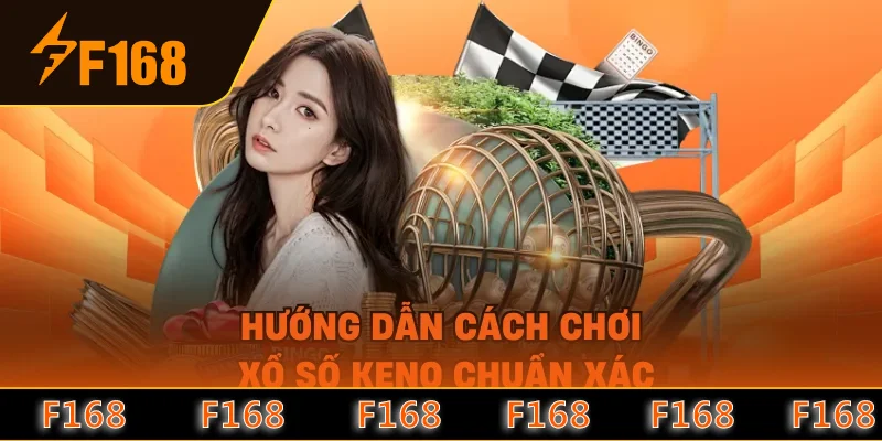 Hướng dẫn cách chơi xổ số Keno chuẩn xác