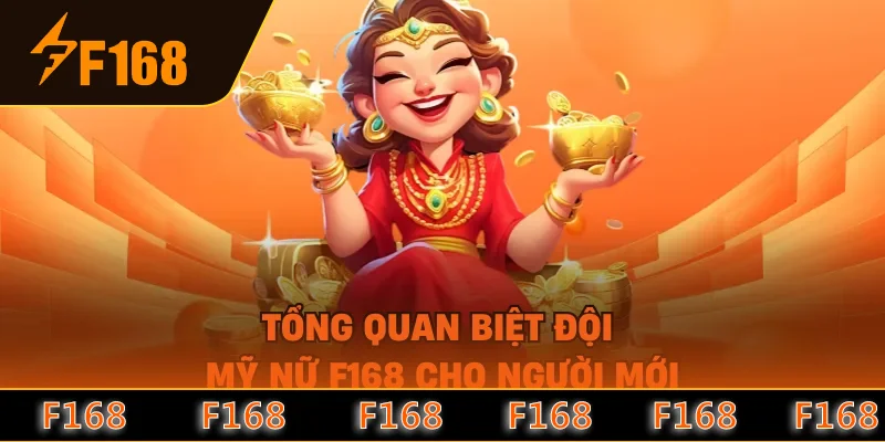 Tổng quan biệt đội mỹ nữ F168 cho người mới