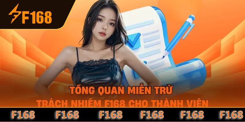 Tổng quan miễn trừ trách nhiệm F168 cho thành viên